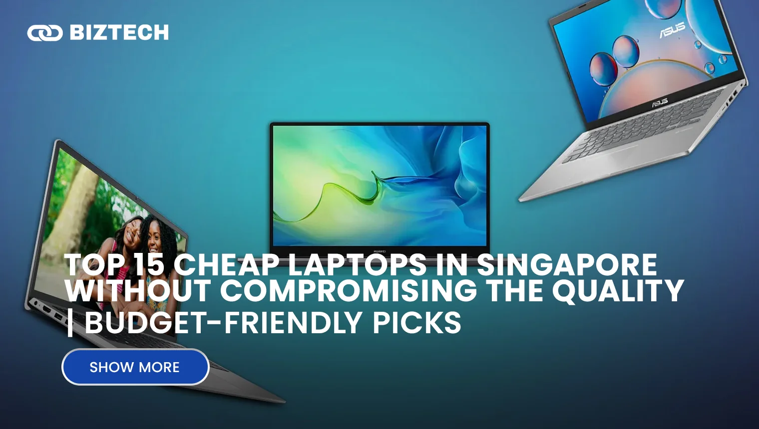 Top 15 Cheap Laptops in Singapore Without Compromising the Quality _ Budget-Friendly Picks