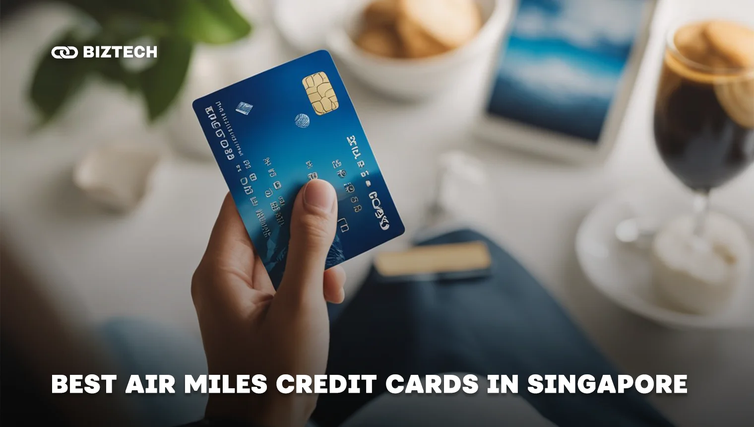 Best Air Miles Credit Cards in Singapore