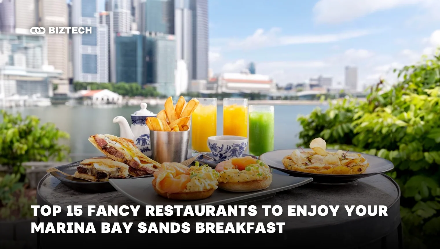 15 Fancy Restaurants to Revel in Your Luxurious Marina Bay Sands Breakfast Experience