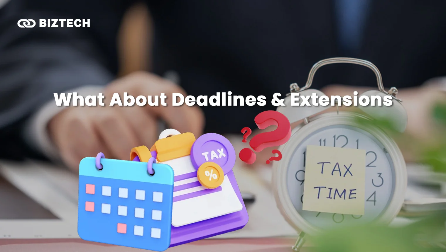 What About Deadlines & Extensions