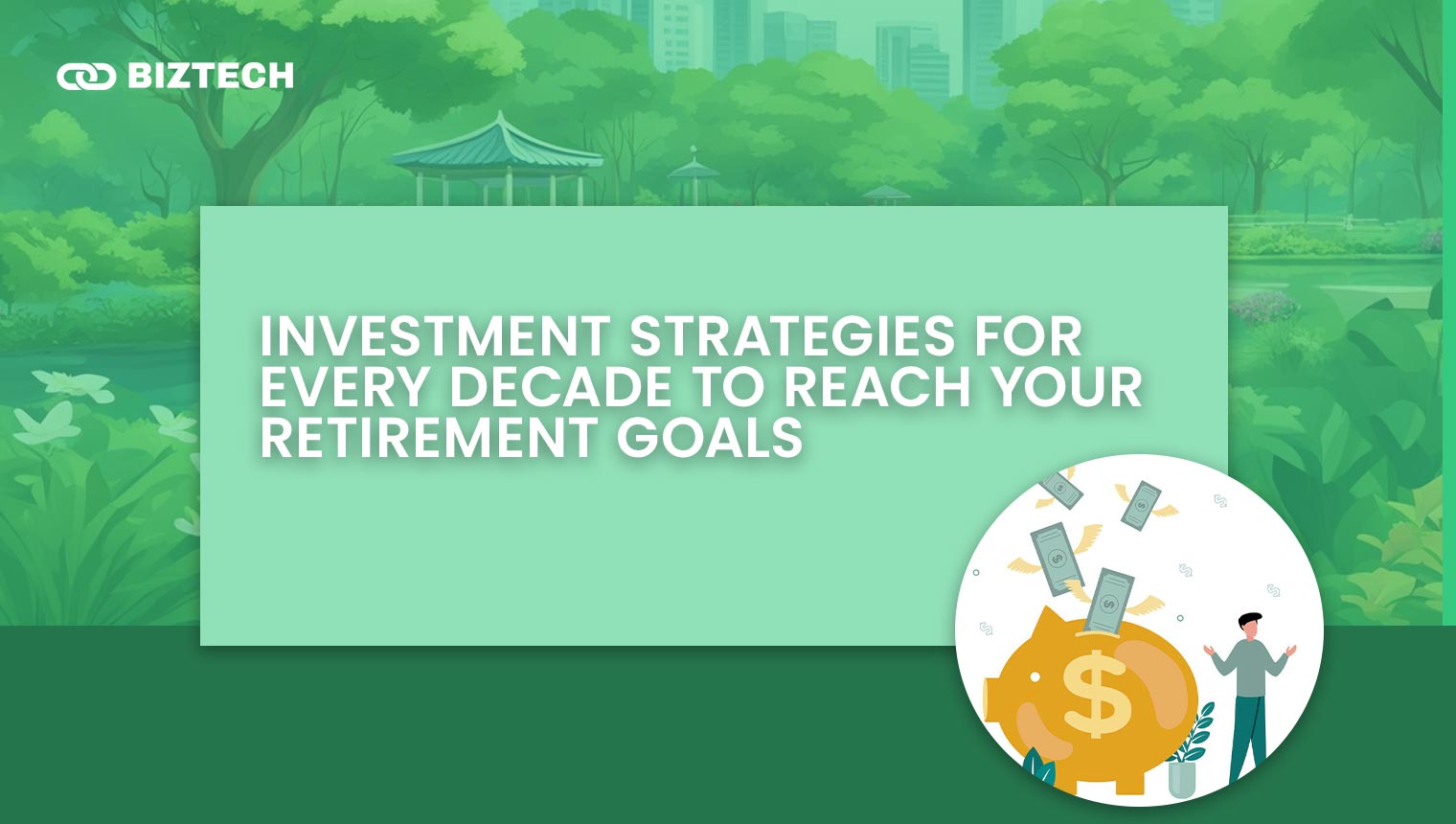 Investment Strategies for Every Decade To Reach Your Retirement Goals