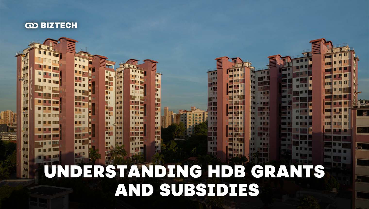 HDB Grants & Subsidies Explained: Financing Your New Home