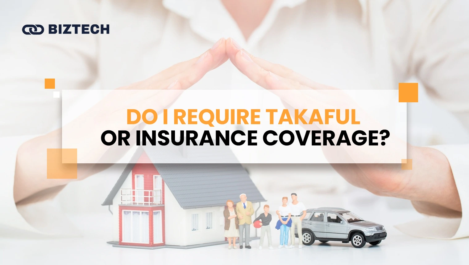 Do I require Takaful or Insurance coverage Do I require Takaful or Insurance coverage
