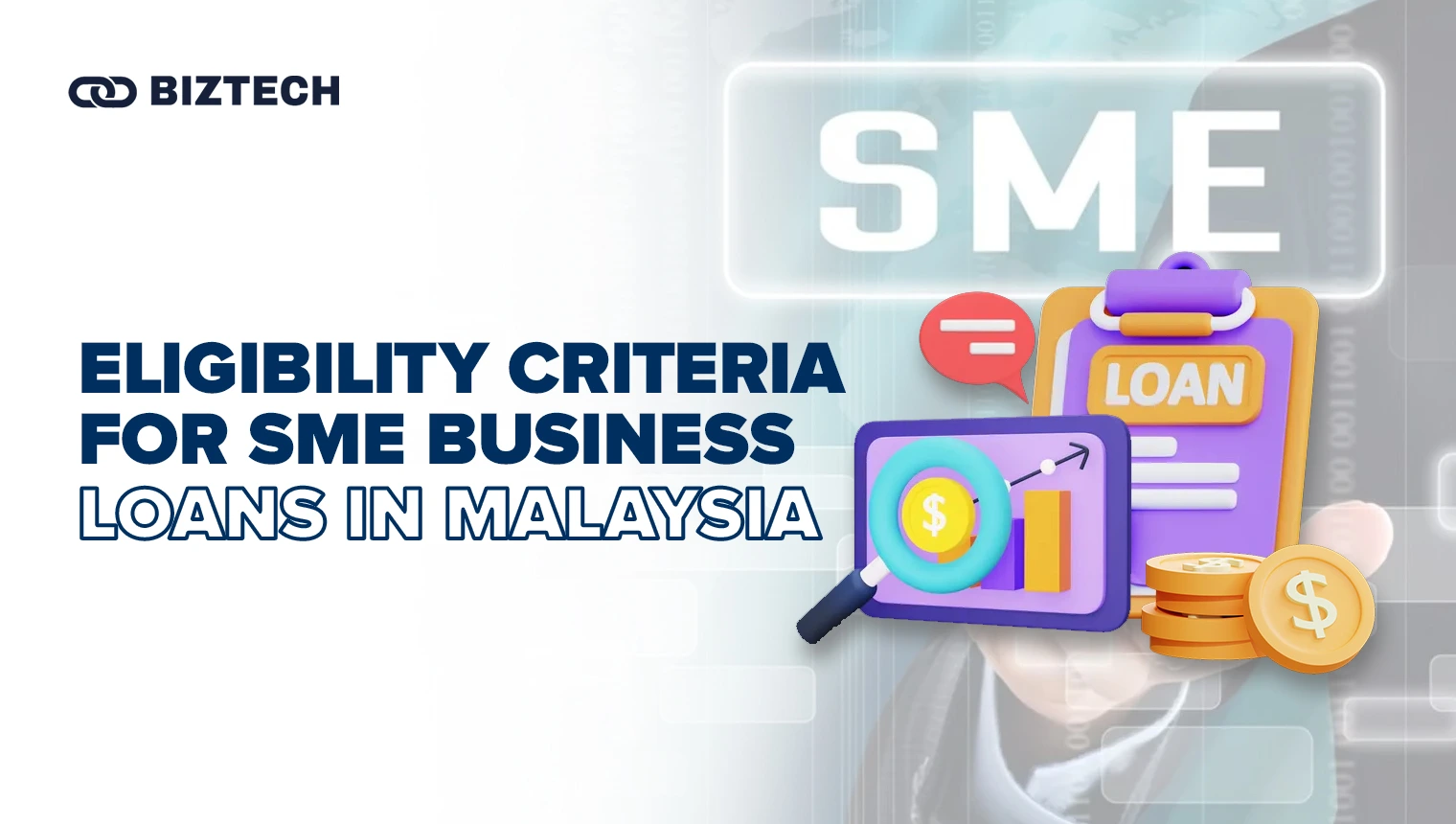 BizTech Community | Personal Finance | Eligibility Criteria for SME Business Loans in Malaysia