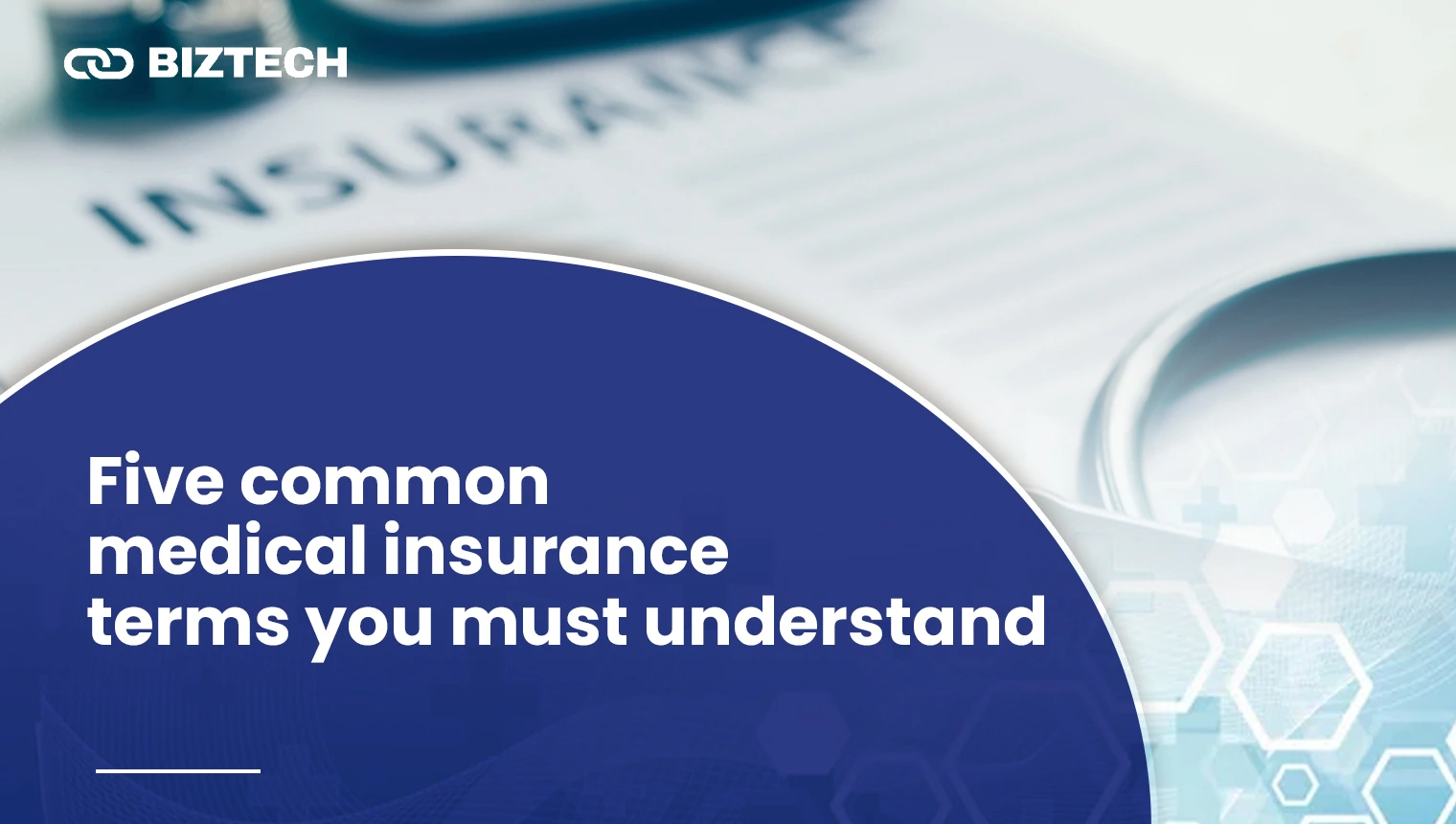 Five common medical insurance terms you must understand