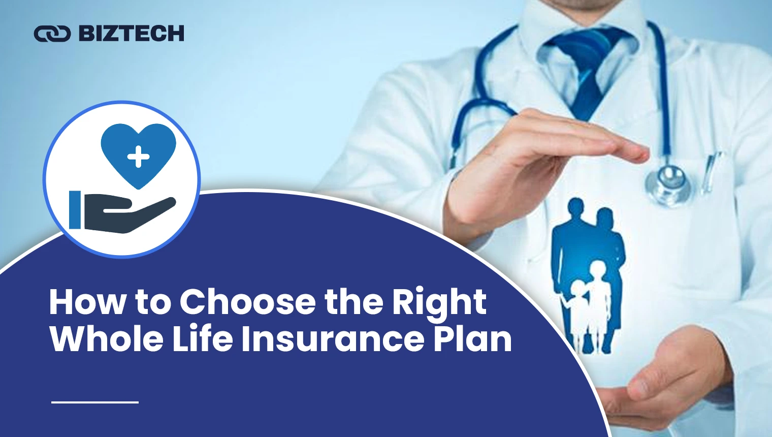 How to Choose the Right Whole Life Insurance Plan