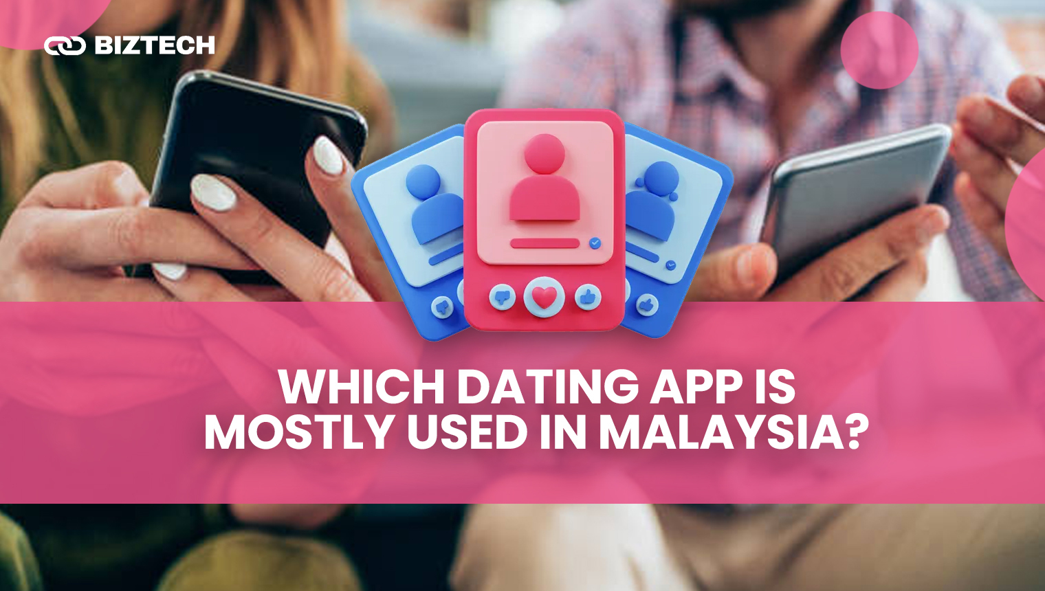 Which dating app is mostly used in Malaysia Which dating app is mostly used in Malaysia