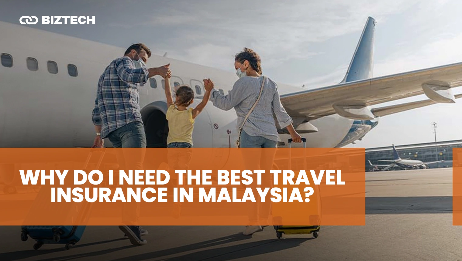 Why Do I Need The Best Travel Insurance in Malaysia Why Do I Need The Best Travel Insurance in Malaysia