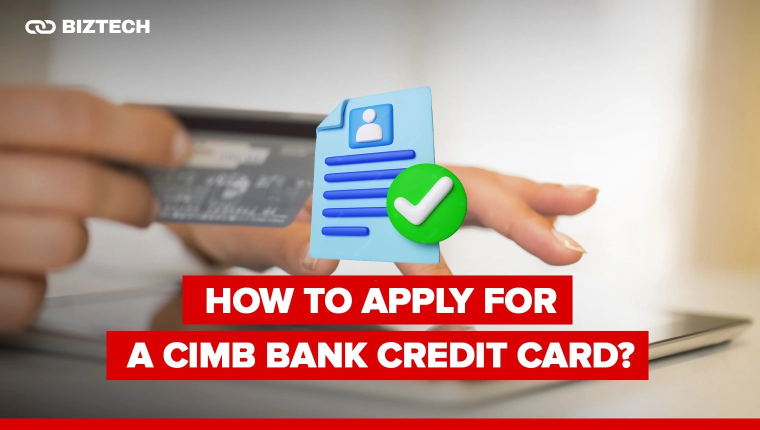 How to Apply for a CIMB Bank Credit Card How to Apply for a CIMB Bank Credit Card