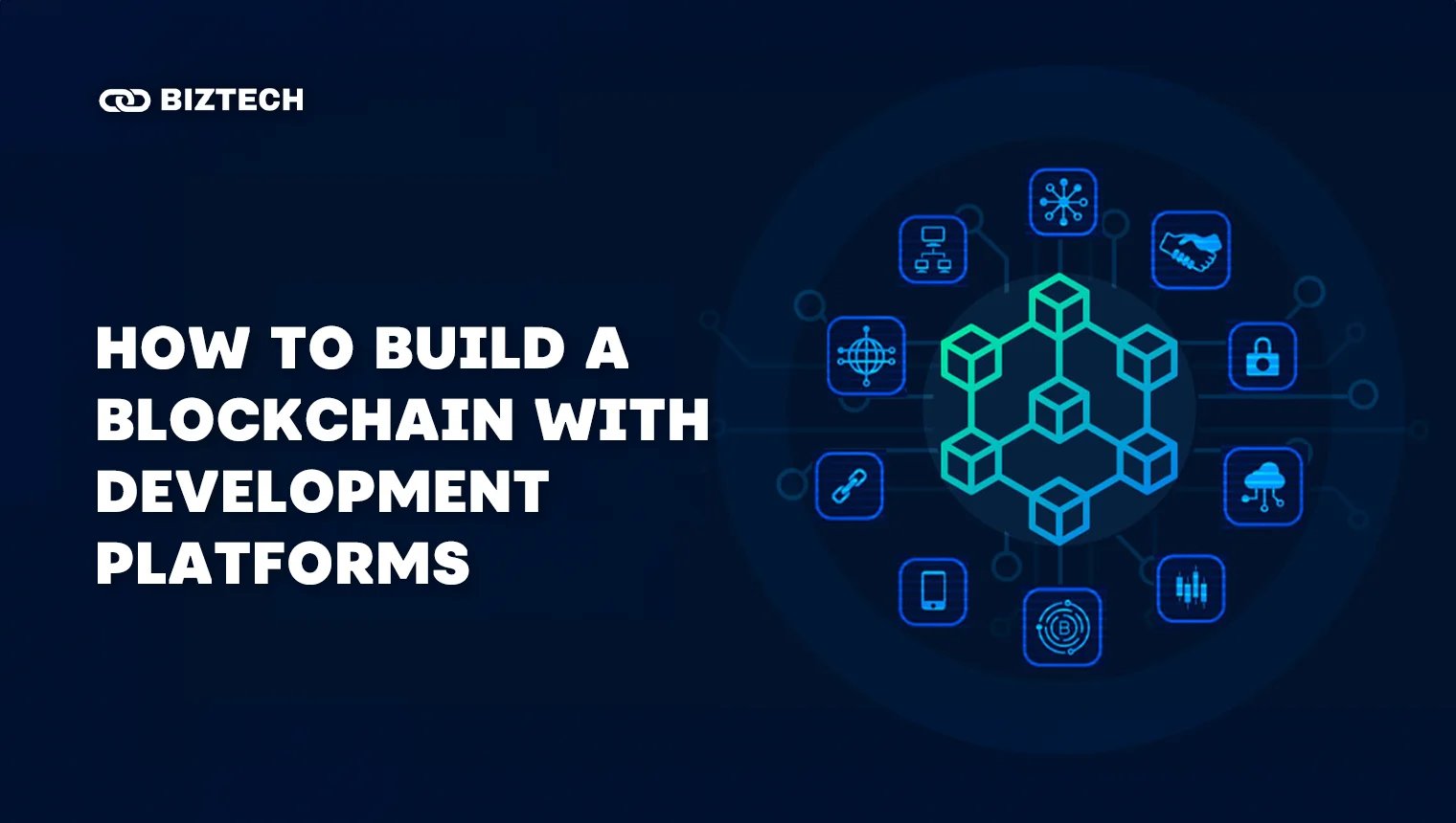 How to Build a Blockchain with Development Platforms How to Build a Blockchain with Development Platforms