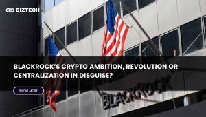 BlackRock’s Crypto Ambition, Revolution or Centralization in Disguise?