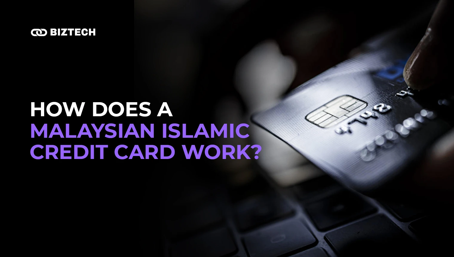 BizTech Community | Personal Finance | How does a Malaysian Islamic credit card work