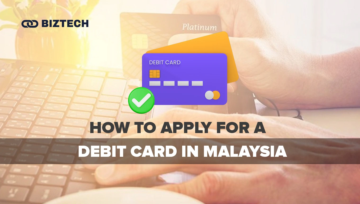 How to Apply for a Debit Card in Malaysia
