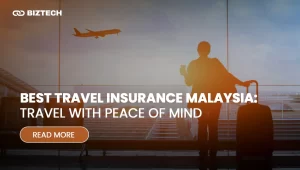 Best Travel Insurance Malaysia: Travel with Peace of Mind