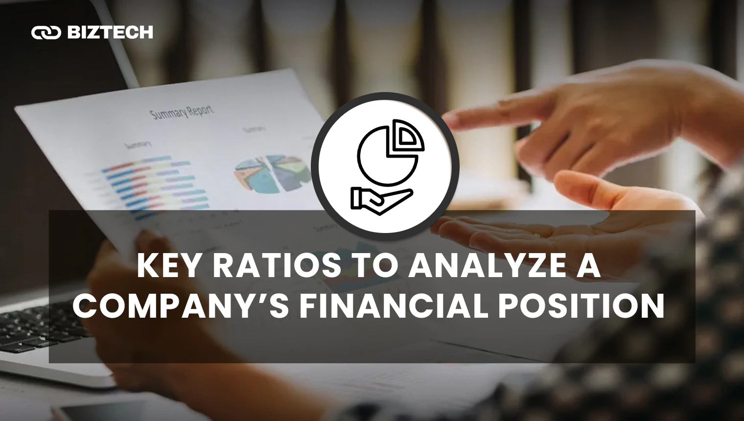 Key Ratios to Analyze a Company’s Financial Position