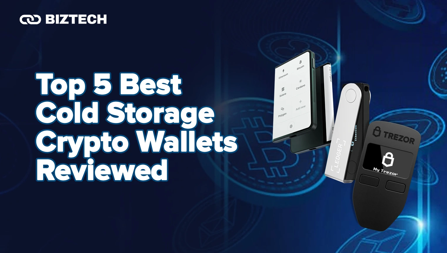 Top 5 Best Cold Storage Crypto Wallets Reviewed