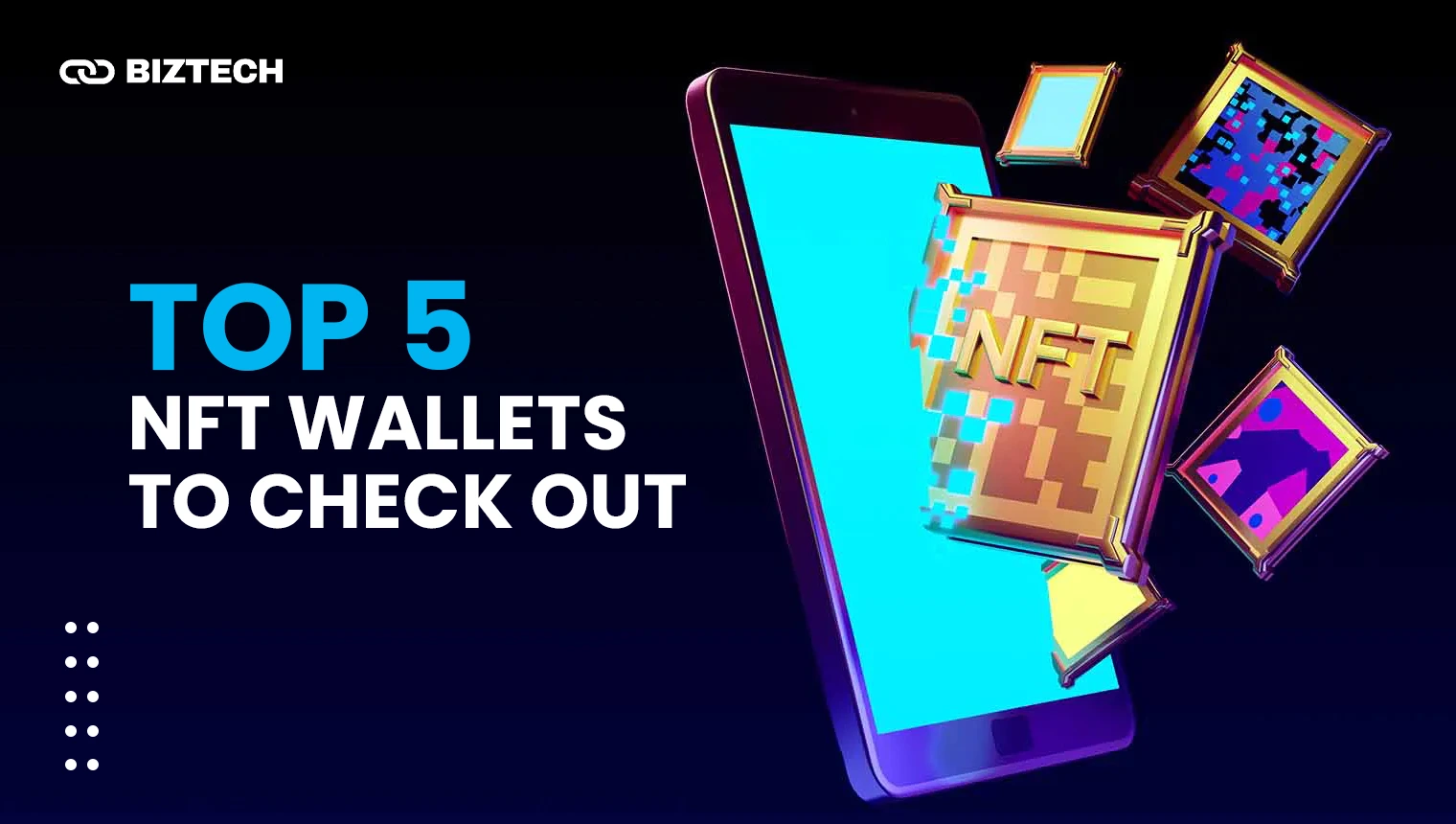 Top 5 NFT Wallets to Check Out