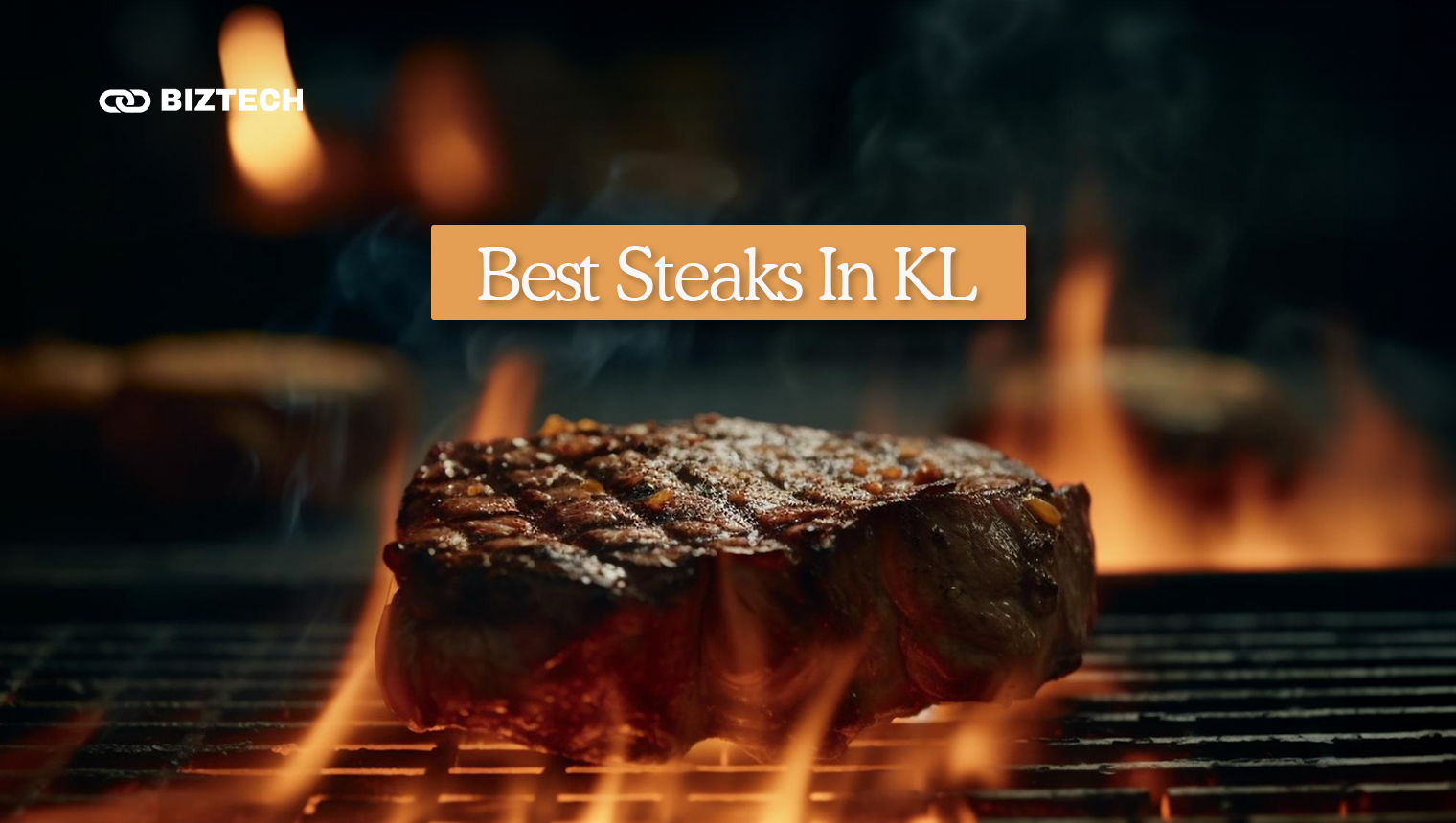 Enjoy The Best Steaks in KL With These Top 10 Restaurants