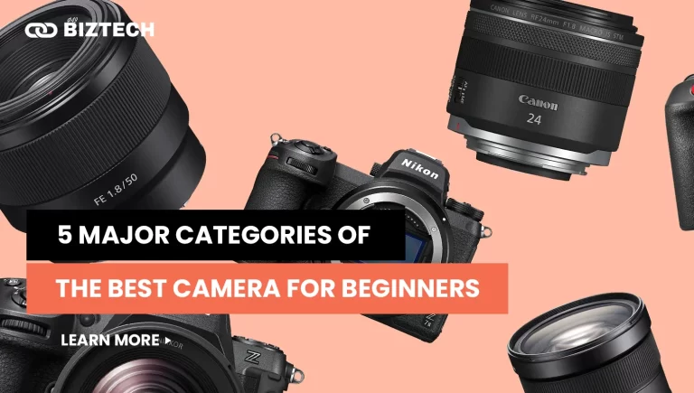 5 Major Categories of The Best Camera for Beginners