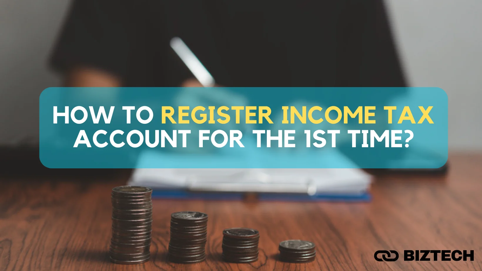 Register Income Tax in Malaysia: Quick Guide to MyTax Registration