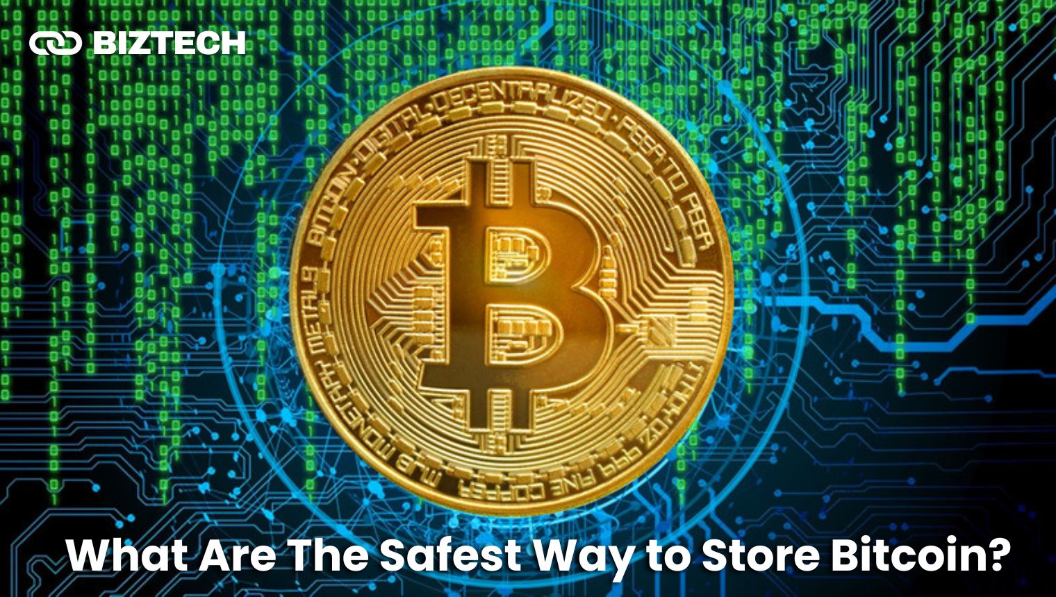 Safest way to store Bitcoin