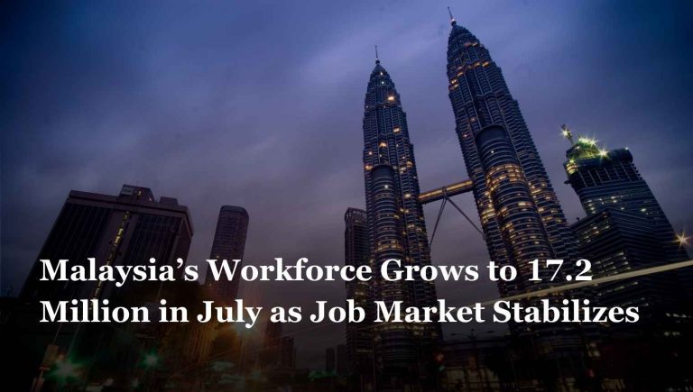 Malaysia’s Workforce Grows to 17.2 Million in July as Job Market Stabilizes