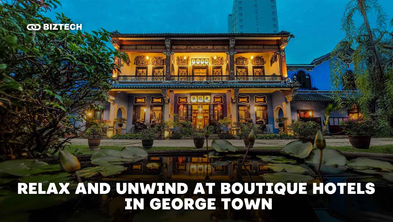 Relax and Unwind at Boutique Hotels in George Town