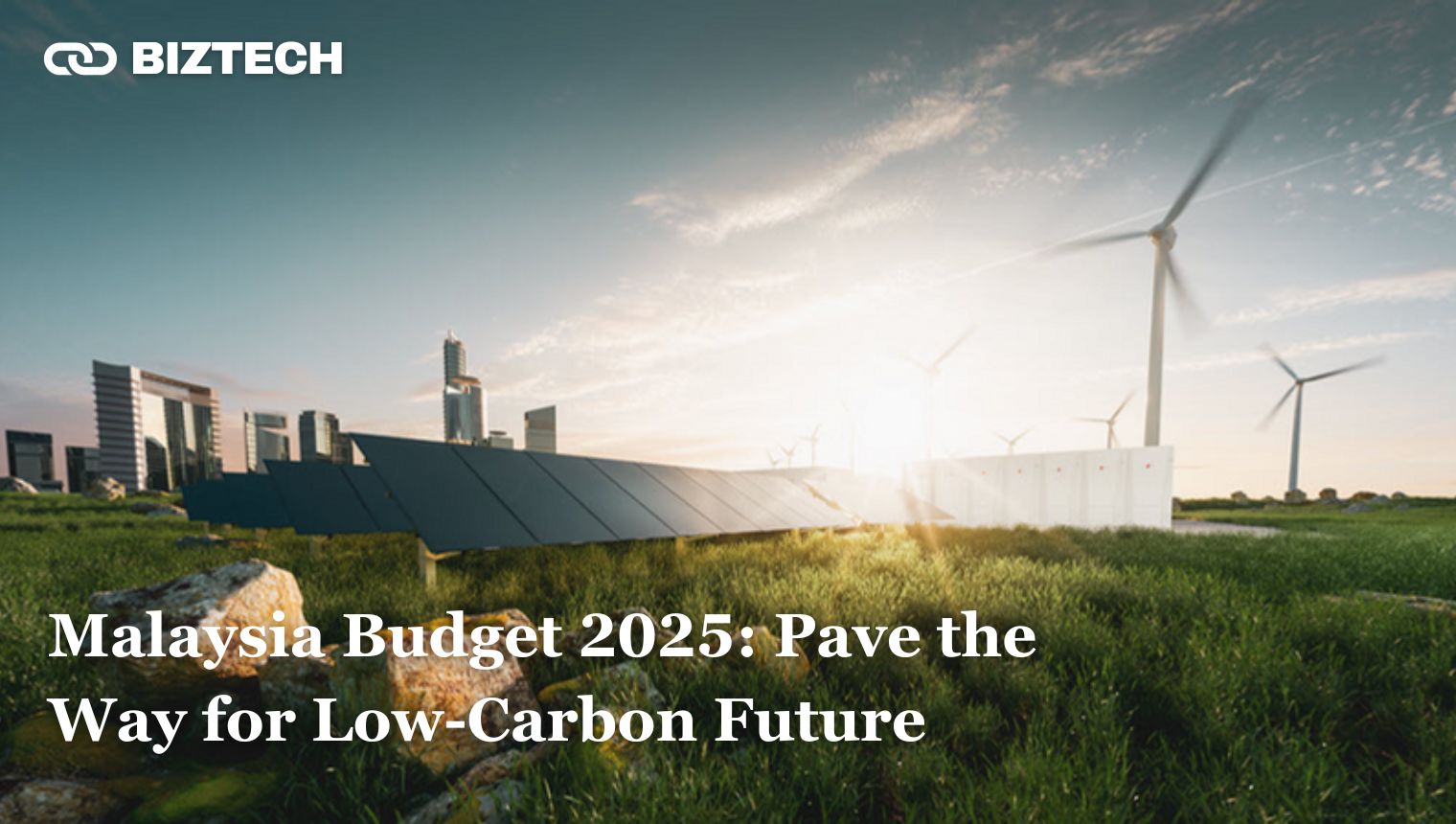 13th Malaysia Plan and Budget 2025 Pave the Way for Low-Carbon Future