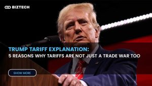 Trump Tariff Explanation: 5 Reasons why Tariffs are not just a Trade War Tool