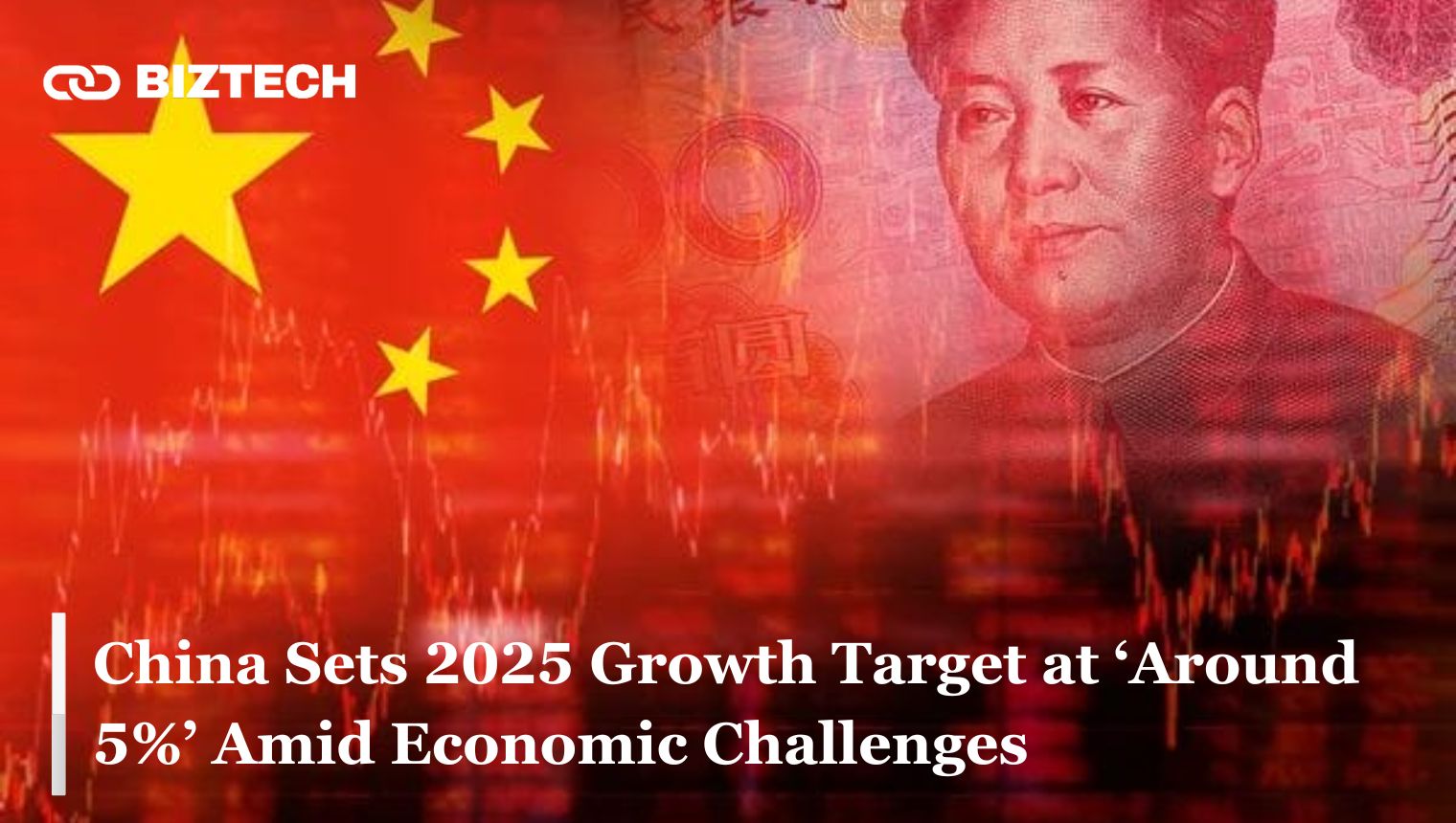 China Sets 2025 Growth Target at ‘Around 5%’ Amid Economic Challenges