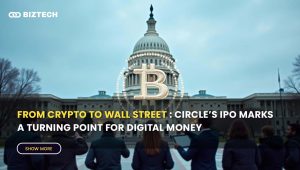 From Crypto to Wall Street : Circle’s IPO Marks a Turning Point for Digital Money