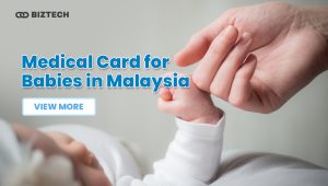 Best Medical Card for Babies in Malaysia [2025 Guide]
