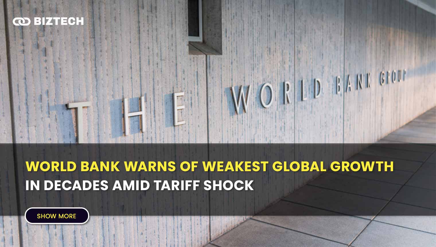 World Bank Warns of Weakest Global Growth in Decades Amid Tariff Shock