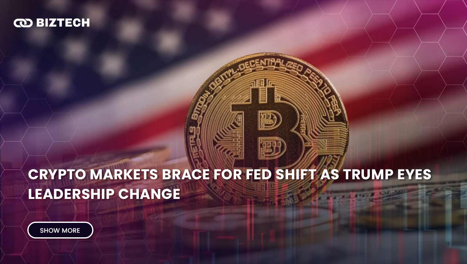 Crypto Markets Brace for Fed Shift as Trump Eyes Leadership Change