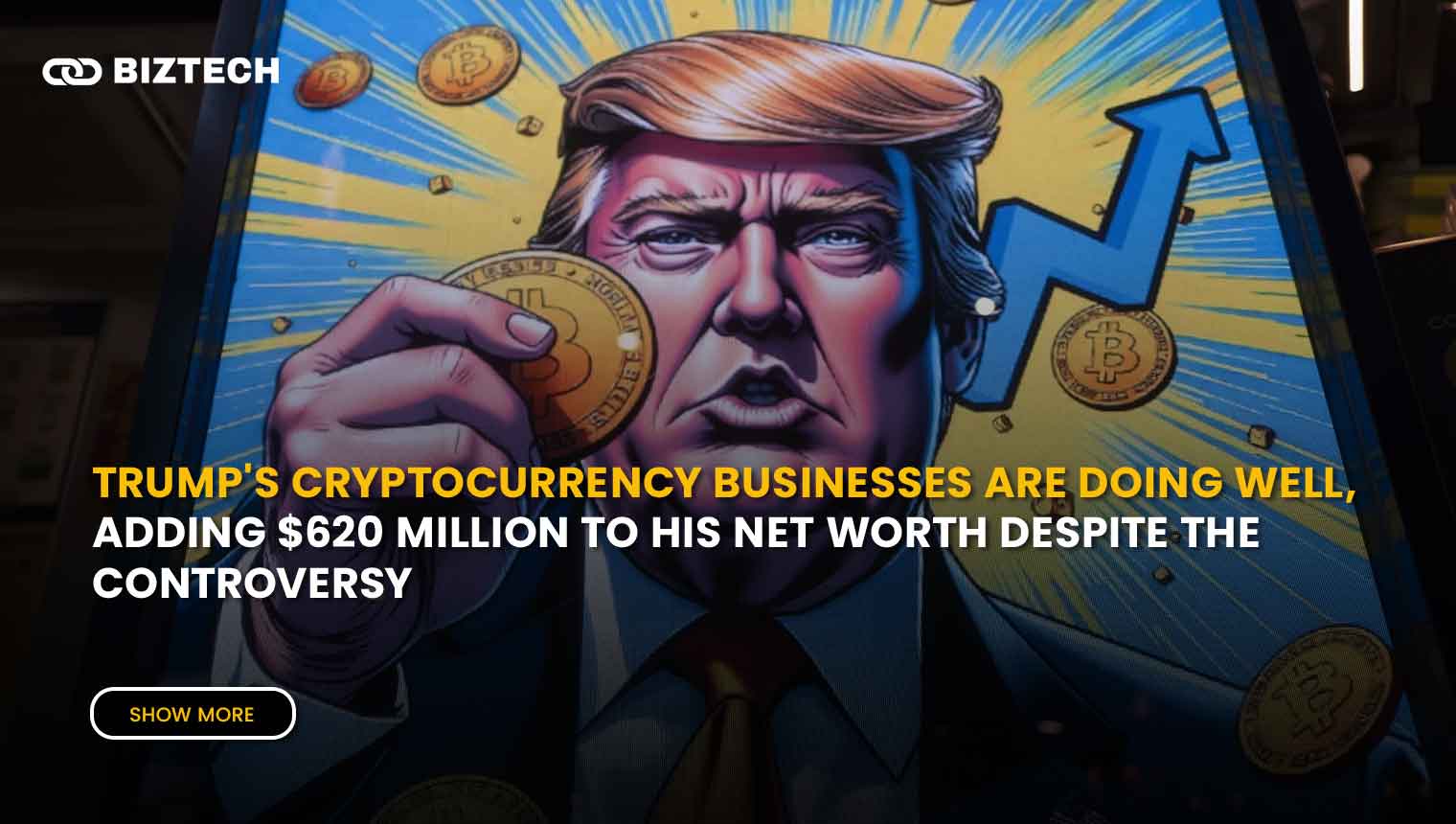 Trump’s Cryptocurrency Businesses are doing well, Adding $620 Million to his Net Worth!