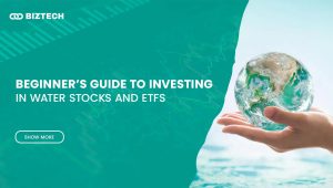 Beginner’s Guide to Investing in Water Stocks and ETFs: How to Profit from the World’s Most Essential Resource