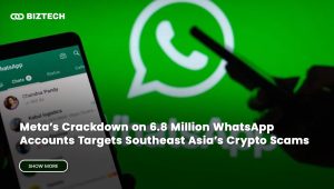 Meta’s Crackdown on 6.8 Million WhatsApp Accounts Targets Southeast Asia’s Crypto Scams
