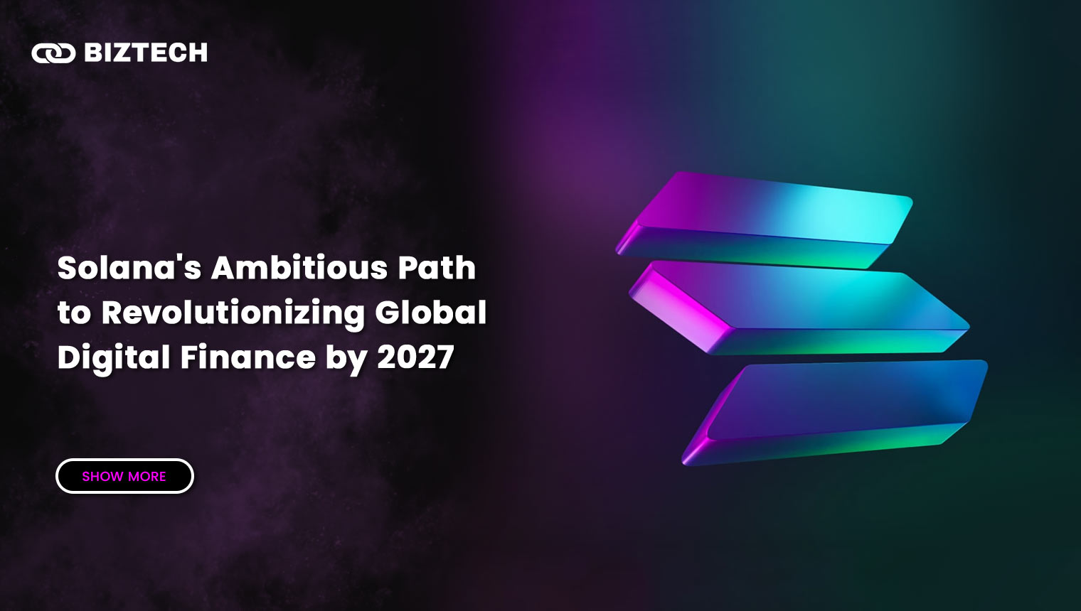 Solana’s Ambitious Path to Revolutionizing Global Digital Finance by 2027