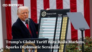 Trump’s Global Tariff Blitz Roils Markets, Sparks Diplomatic Scramble