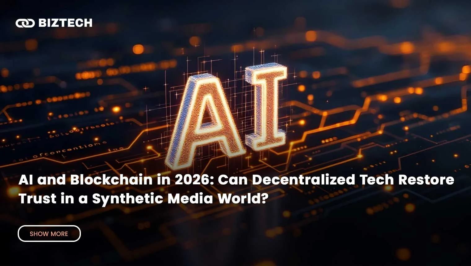AI and Blockchain in 2026 Can Decentralized Tech Restore Trust