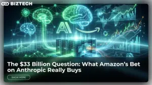 The $33 Billion Question: What Amazon’s Bet on Anthropic Really Buys